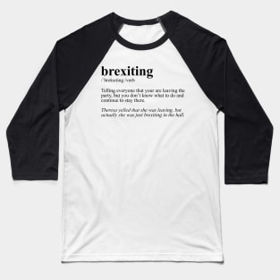 Brexiting Definition Baseball T-Shirt